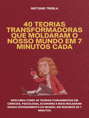 cover image of 40 Teorias Transformadoras que Moldaram o Nosso Mundo em 7 Minutos Cada
